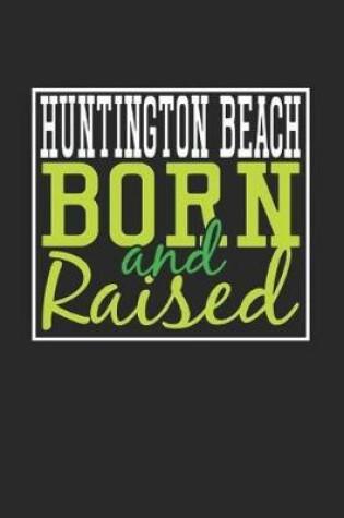 Cover of Huntington Beach Born And Raised