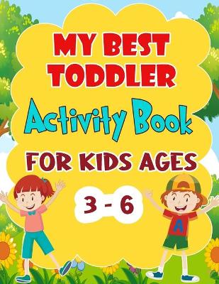 Book cover for My Best Toddler Activity Book for Kids Ages 3 - 6