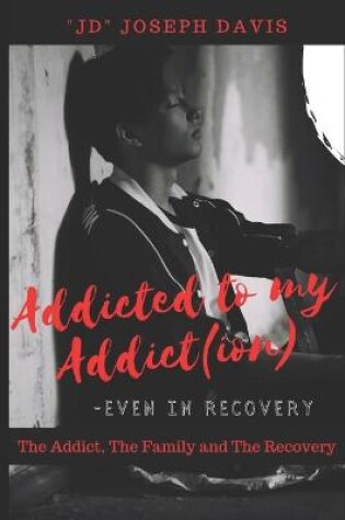 Cover of Addicted to my Addict(ion)