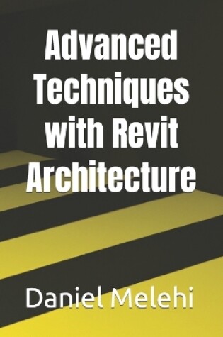 Cover of Advanced Techniques with Revit Architecture