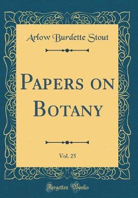 Book cover for Papers on Botany, Vol. 25 (Classic Reprint)