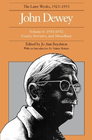 Cover of The Collected Works of John Dewey v. 6; 1931-1932, Essays, Reviews, and Miscellany