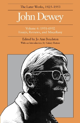 Book cover for The Collected Works of John Dewey v. 6; 1931-1932, Essays, Reviews, and Miscellany