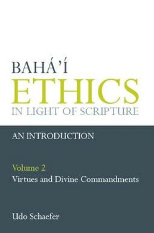 Cover of Baha'i Ethics in Light of Scripture
