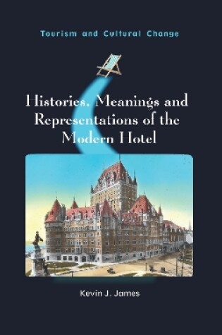 Cover of Histories, Meanings and Representations of the Modern Hotel