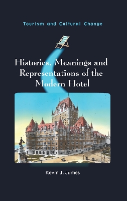 Book cover for Histories, Meanings and Representations of the Modern Hotel