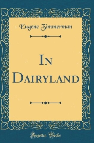 Cover of In Dairyland (Classic Reprint)