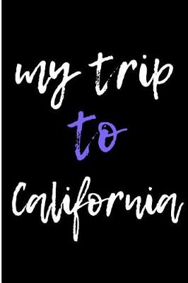 Book cover for My Trip To California