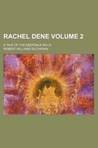 Cover of Rachel Dene; A Tale of the Deepdale Mills Volume 2