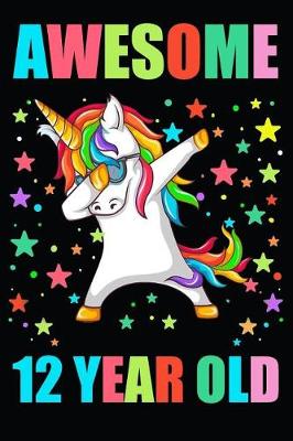 Book cover for Awesome 12 Year Old Party Dabbing Unicorn