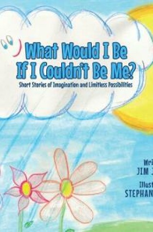 Cover of What Would I Be If I Couldn't Be Me?