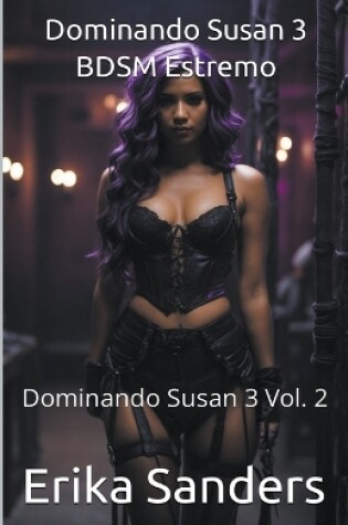 Cover of Dominando Susan 3. BDSM Estremo