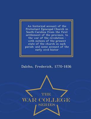 Book cover for An Historical Account of the Protestant Episcopal Church in South-Carolina from the First Settlement of the Province, to the War of the Revolution