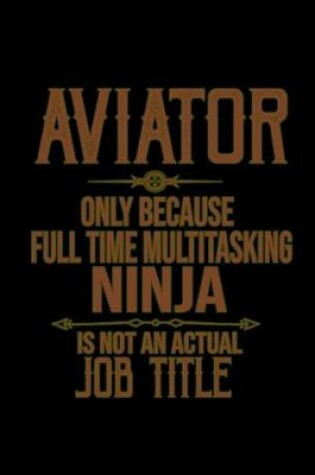 Cover of Aviator only because full time multitasking ninja is not an actual job title