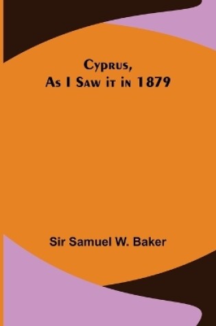 Cover of Cyprus, As I Saw it in 1879