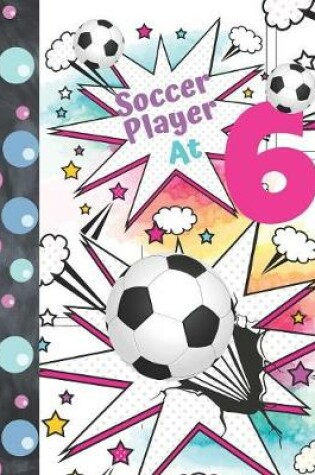 Cover of Soccer Player At 6