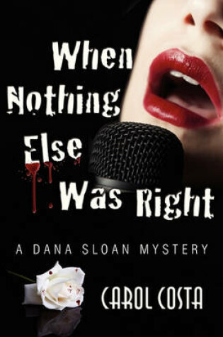 Cover of When Nothing Else Was Right; A Dana Sloan Mystery