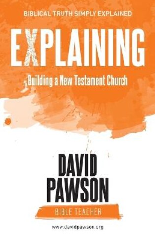 Cover of Explaining Building a New Testament Church