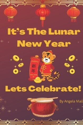 Cover of It's The Lunar New Year, Let's Celebrate!