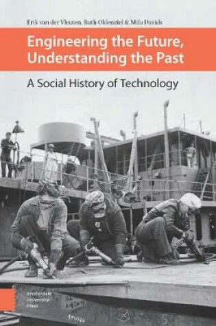 Cover of Engineering the Future, Understanding the Past