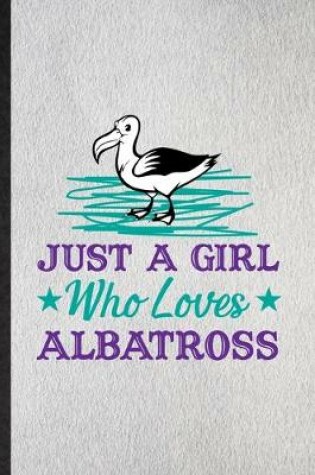 Cover of Just a Girl Who Loves Albatross