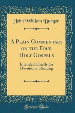 Cover of A Plain Commentary on the Four Holy Gospels