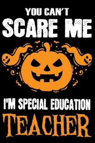 Cover of You Can't Scare me i'm a Special education Teacher