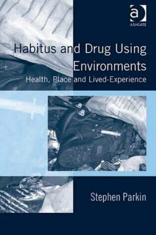 Cover of Habitus and Drug Using Environments