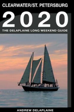 Cover of Clearwater & St. Petersburg - The Delaplaine 2020 Long Weekend Guide