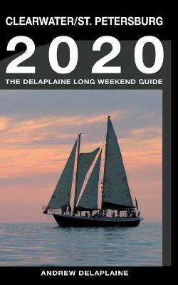 Book cover for Clearwater & St. Petersburg - The Delaplaine 2020 Long Weekend Guide