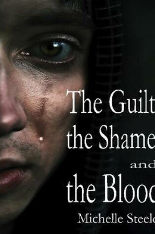 Cover of The Guilt, the Shame, and the Blood