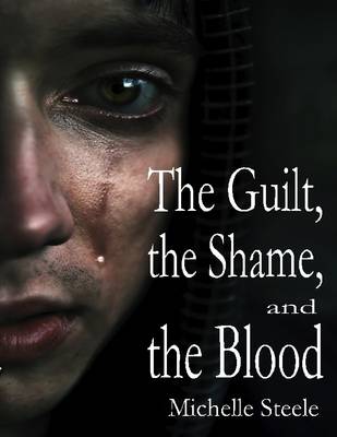 Book cover for The Guilt, the Shame, and the Blood