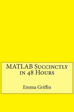 Cover of MATLAB Succinctly in 48 Hours