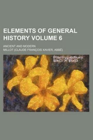 Cover of Elements of General History Volume 6; Ancient and Modern