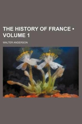 Cover of The History of France (Volume 1)