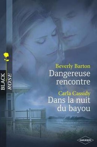 Cover of Dangereuse Rencontre - Dans La Nuit Du Bayou (Harlequin Black Rose)