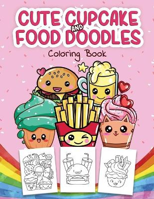 Book cover for Cute Cupcake and Food Doodles Coloring Book