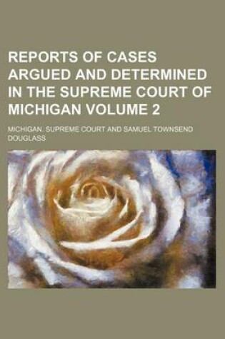 Cover of Reports of Cases Argued and Determined in the Supreme Court of Michigan Volume 2