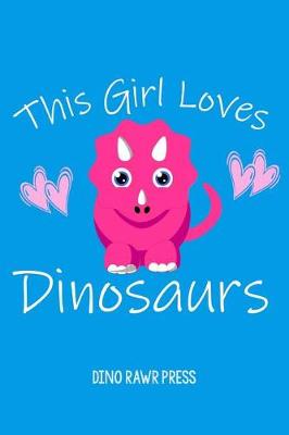 Book cover for This Girl Loves Dinosaurs Cute Notebook Journal