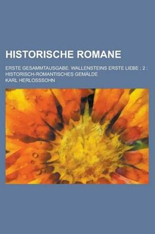 Cover of Historische Romane; Erste Gesammtausgabe. Wallensteins Erste Liebe; 2