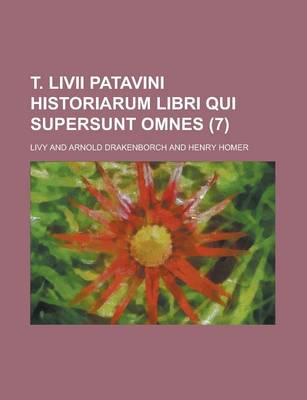 Book cover for T. LIVII Patavini Historiarum Libri Qui Supersunt Omnes (7 )