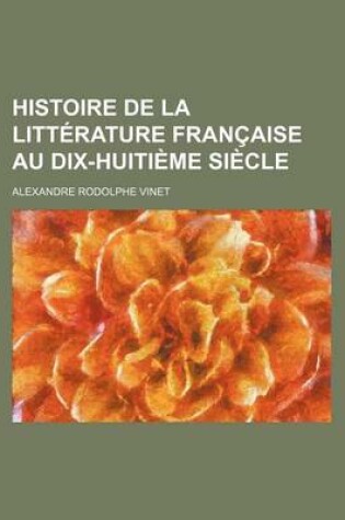 Cover of Histoire de La Litterature Francaise Au Dix-Huitieme Siecle