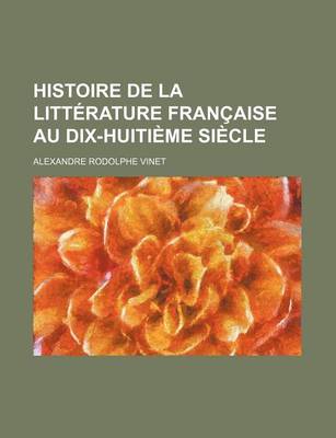 Book cover for Histoire de La Litterature Francaise Au Dix-Huitieme Siecle