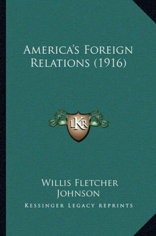 Cover of America's Foreign Relations (1916) America's Foreign Relations (1916)