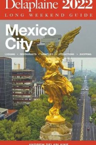 Cover of Mexico City - The Delaplaine 2022 Long Weekend Guide