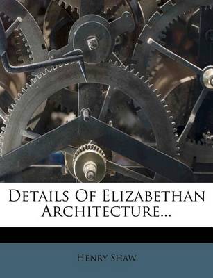 Book cover for Details of Elizabethan Architecture...