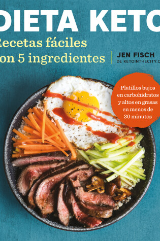 Cover of Dieta Keto: Recetas fáciles con 5 ingredientes / The Easy 5-Ingredient Ketogenic Diet Cookbook