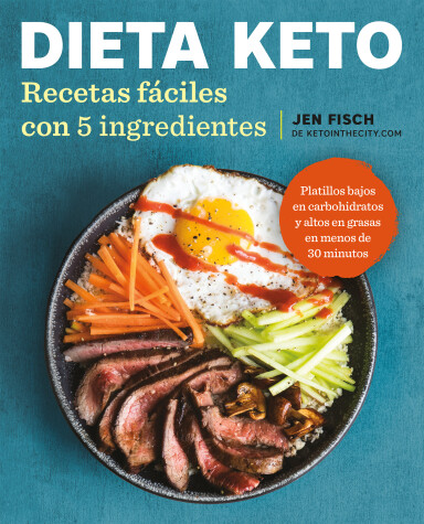 Book cover for Dieta Keto: Recetas fáciles con 5 ingredientes / The Easy 5-Ingredient Ketogenic Diet Cookbook