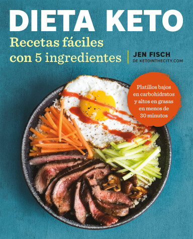 Book cover for Dieta Keto: Recetas fáciles con 5 ingredientes / The Easy 5-Ingredient KetogenicDiet Cookbook