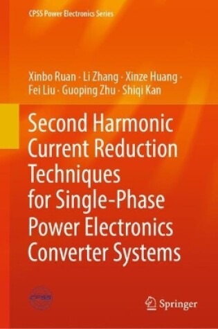 Cover of Second Harmonic Current Reduction Techniques for Single-Phase Power Electronics Converter Systems